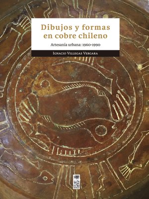 cover image of Dibujos y formas en cobre chileno
